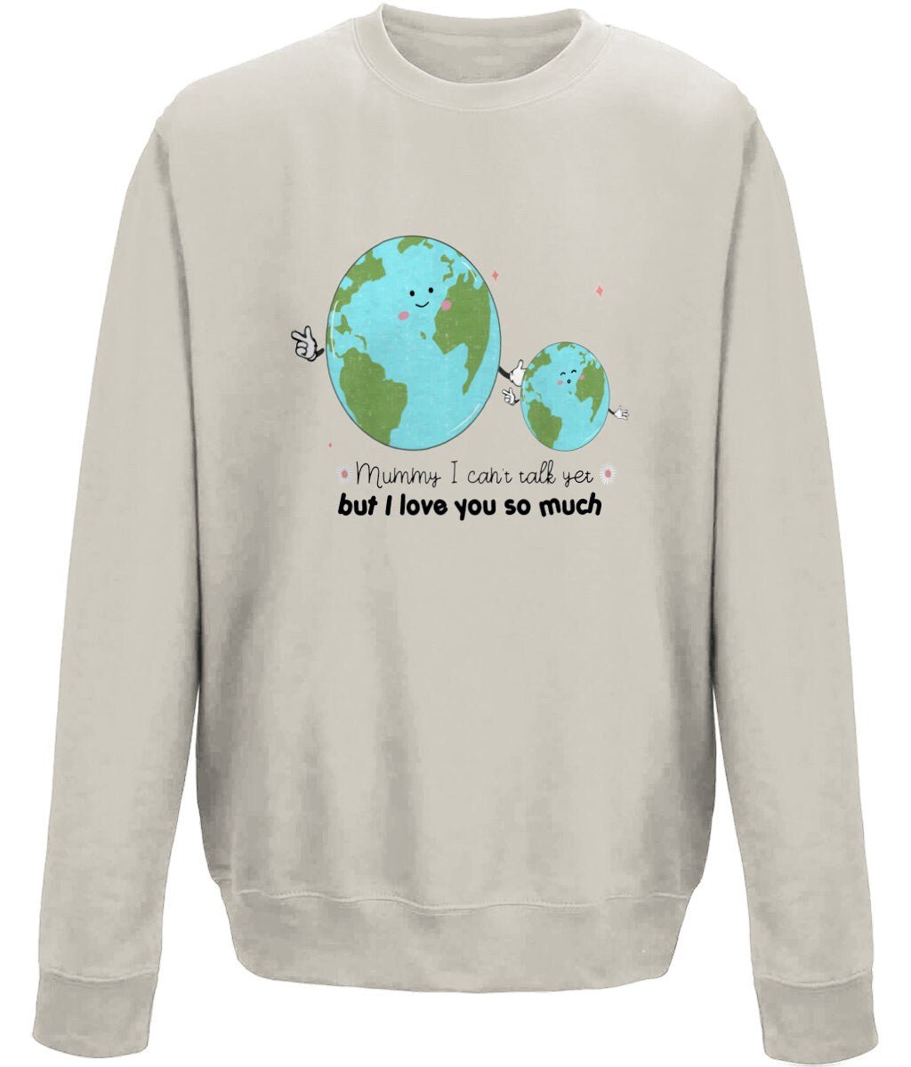 Mummy i can't talk yet but i love you so much mother's day sweatshirt - BoundlessLoveStore - X-Small - Natural Stone Jumper