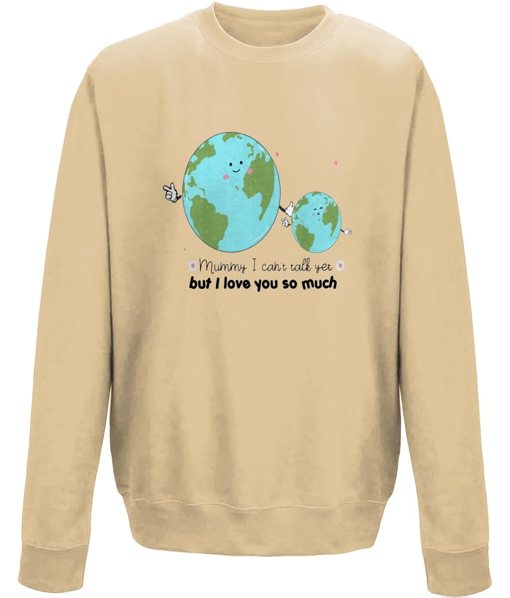 Mummy i can't talk yet but i love you so much mother's day sweatshirt - BoundlessLoveStore - X-Small - Nude - Jumper