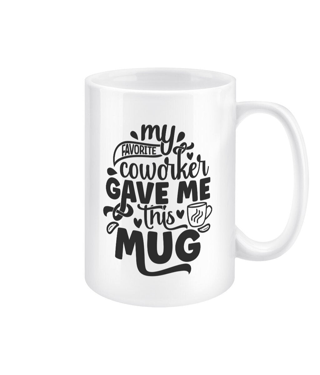 My favourite co-worker gave me this mug funny office mug - BoundlessLoveStore - - Drink & Barware - Drinkware