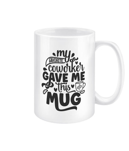 My favourite co-worker gave me this mug funny office mug - BoundlessLoveStore - - Drink & Barware - Drinkware