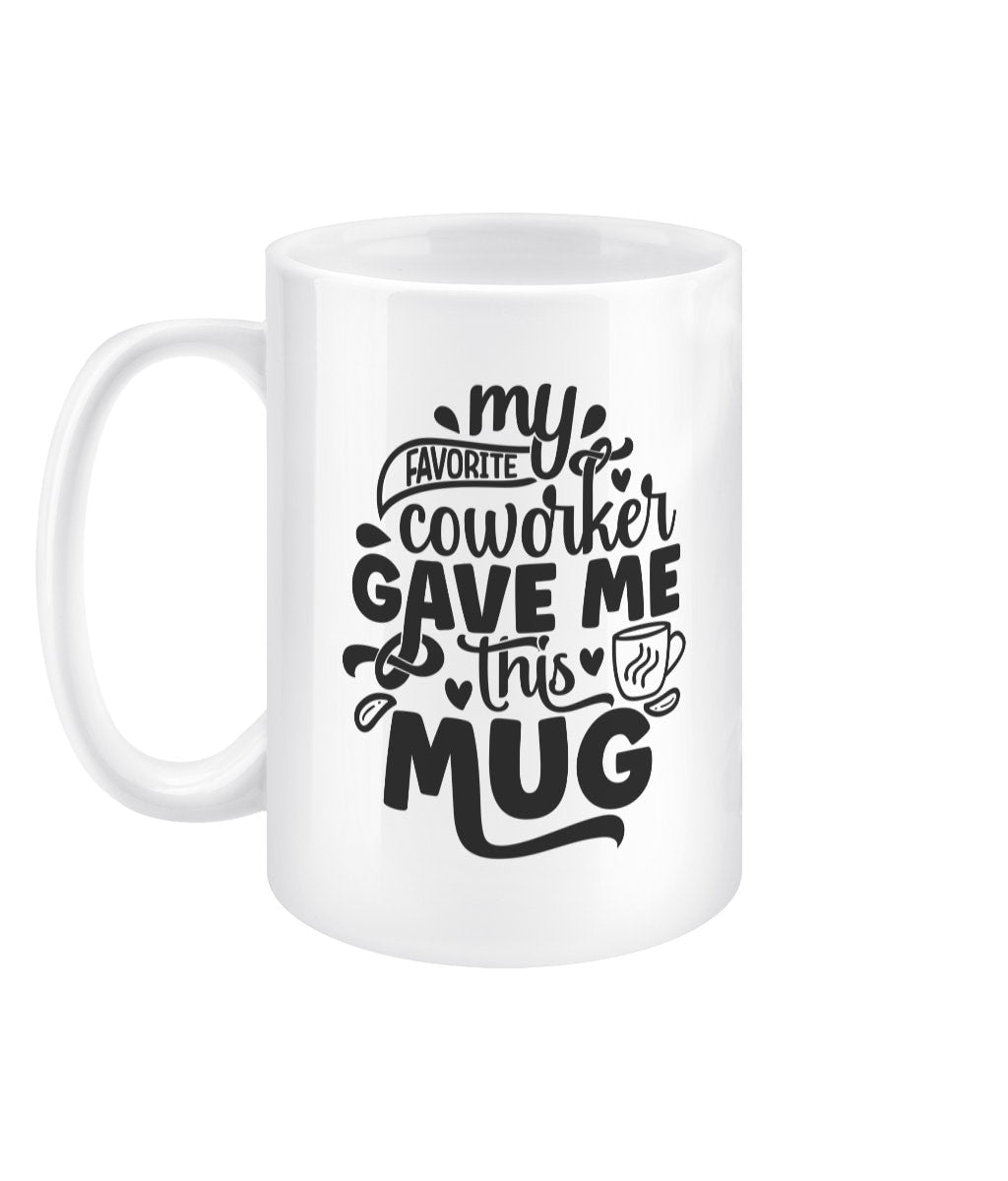 My favourite co-worker gave me this mug funny office mug - BoundlessLoveStore - - Drink & Barware - Drinkware