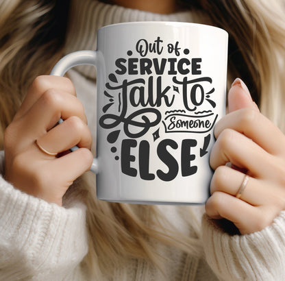 Out of service talk to someone else funny office mug - BoundlessLoveStore - - Drink & Barware - Drinkware