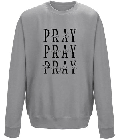 Pray On It Over It Through It unisex  sweatshirt - BoundlessLoveStore - X-Small - Graphite Heather - Christian Sweatshirt