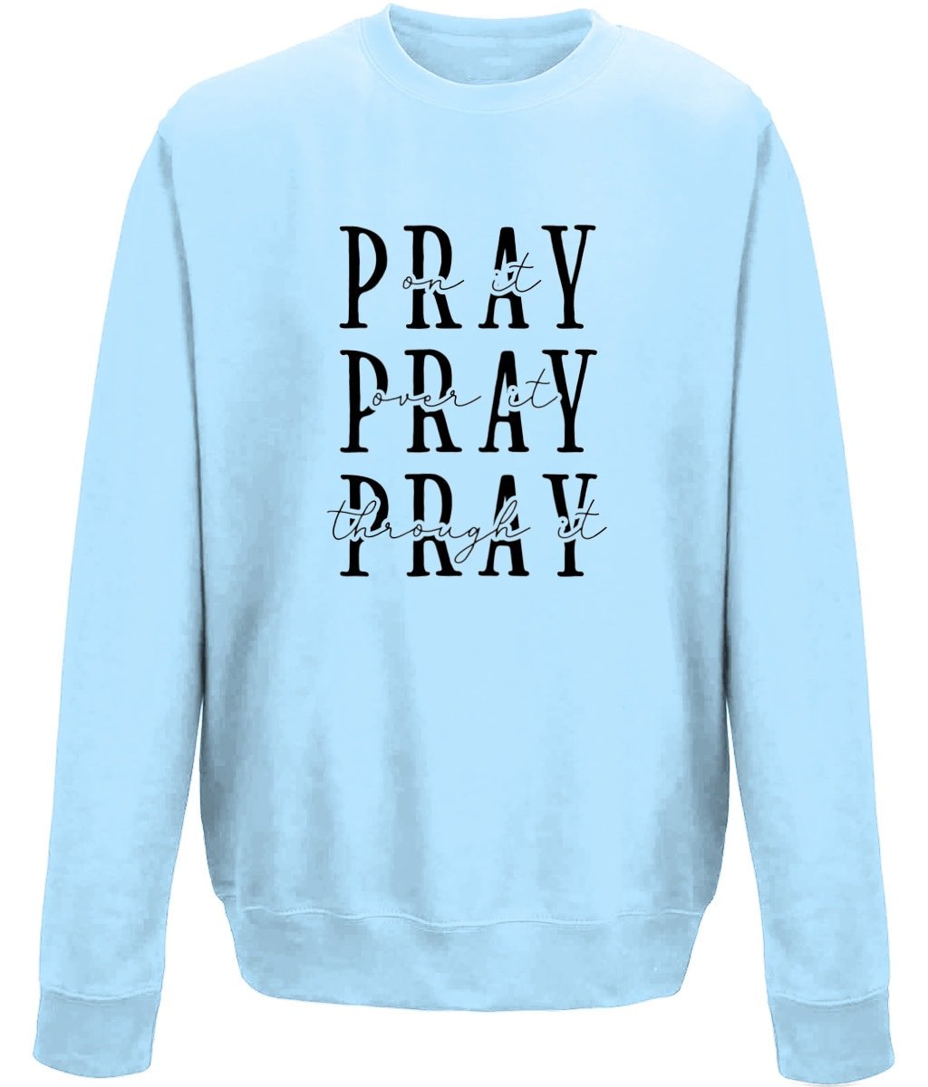 Pray On It Over It Through It unisex crew neck sweatshirt - BoundlessLoveStore - X-Small - Sky Blue - Christian Sweatshirt