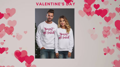 You are all i need sweater, Valentines Day Gift, Love Sweatshirt, Cute Valentine, Valentines Sweatshirt, Mens Valentine, Womens Valentines