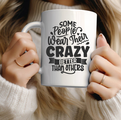 Some people wear their crazy better than others funny office mug - BoundlessLoveStore - - Drink & Barware - Drinkware