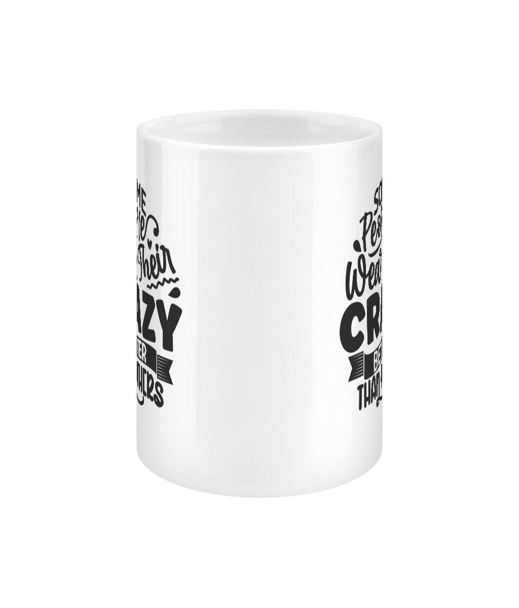 Some people wear their crazy better than others funny office mug - BoundlessLoveStore - - Drink & Barware - Drinkware