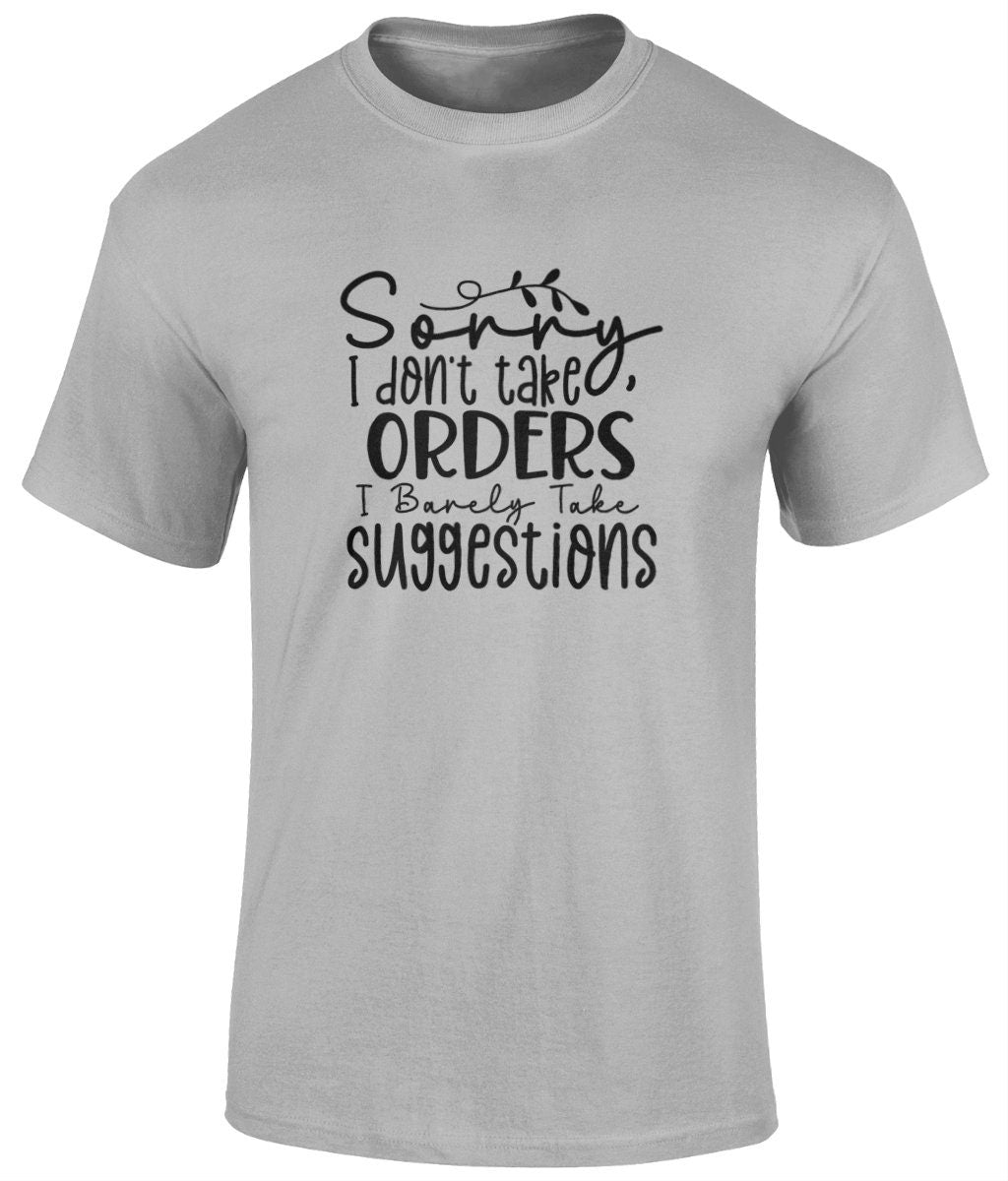 Sorry I Don't Take Orders I Barely Take Suggestions Tee Shirt, Funny Unisex T- Shirt- BoundlessLoveStore- Sports Grey - Small