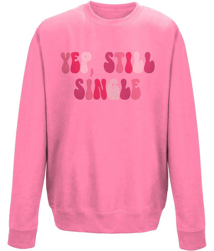 Yep Still Single Valentine Crew Neck Sweatshirt - BoundlessLoveStore - X-Small - Candyfloss Pink - couple sweatshirt -