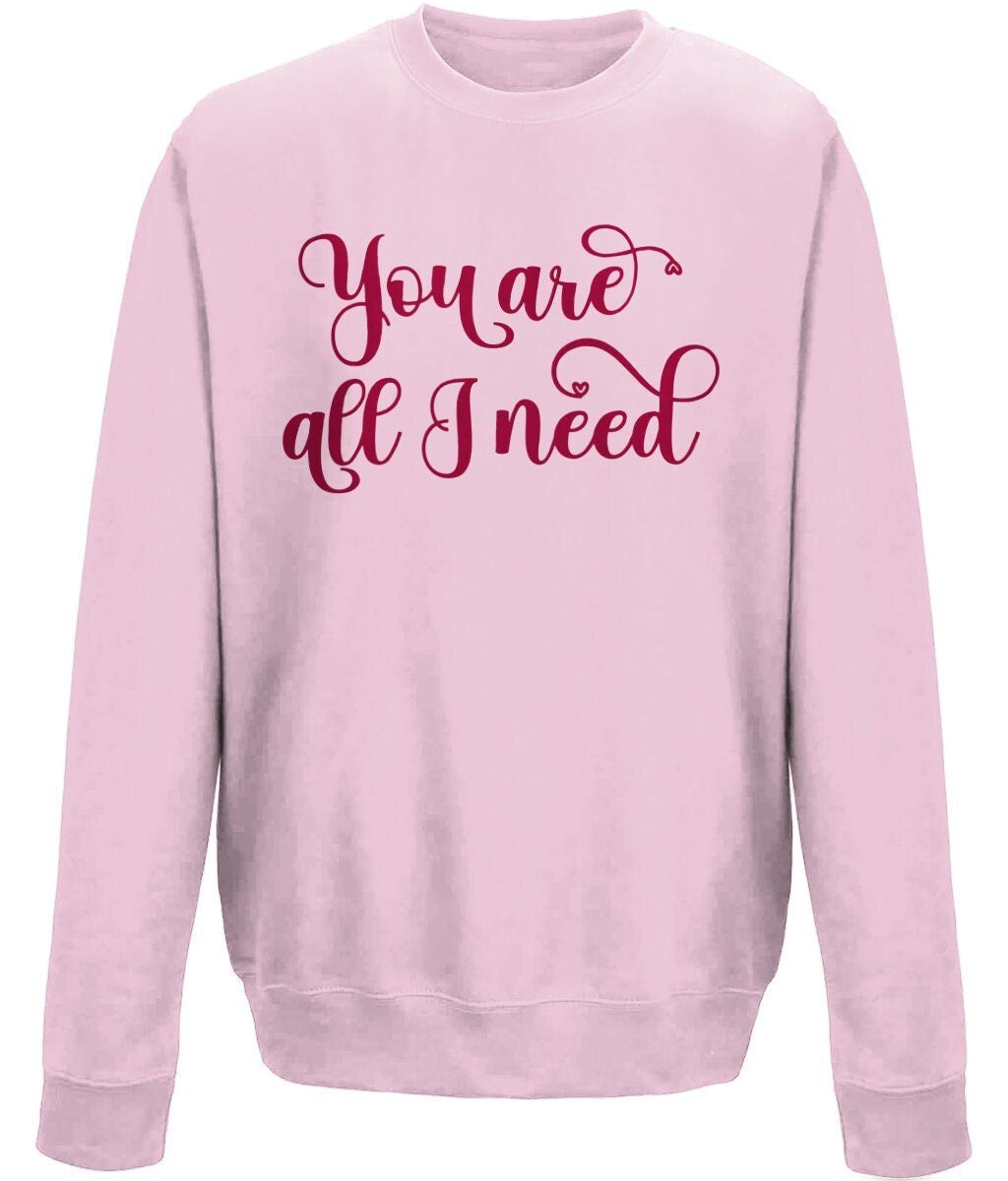 You are all i need valentine crew neck sweatshirt - BoundlessLoveStore - X-Small - Baby Pink - couple sweatshirt -