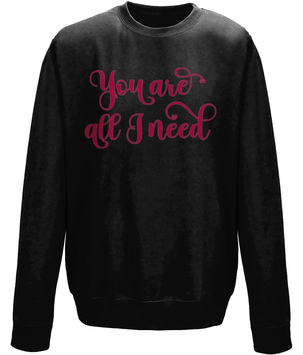 You are all i need valentine crew neck sweatshirt - BoundlessLoveStore - X-Small - Jet Black - couple sweatshirt -